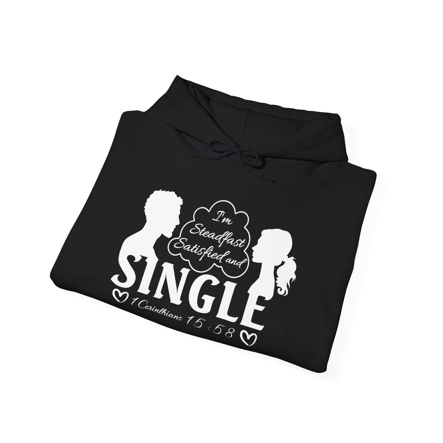 STEADFAST, SATISFIED AND SINGLE | Hoodie