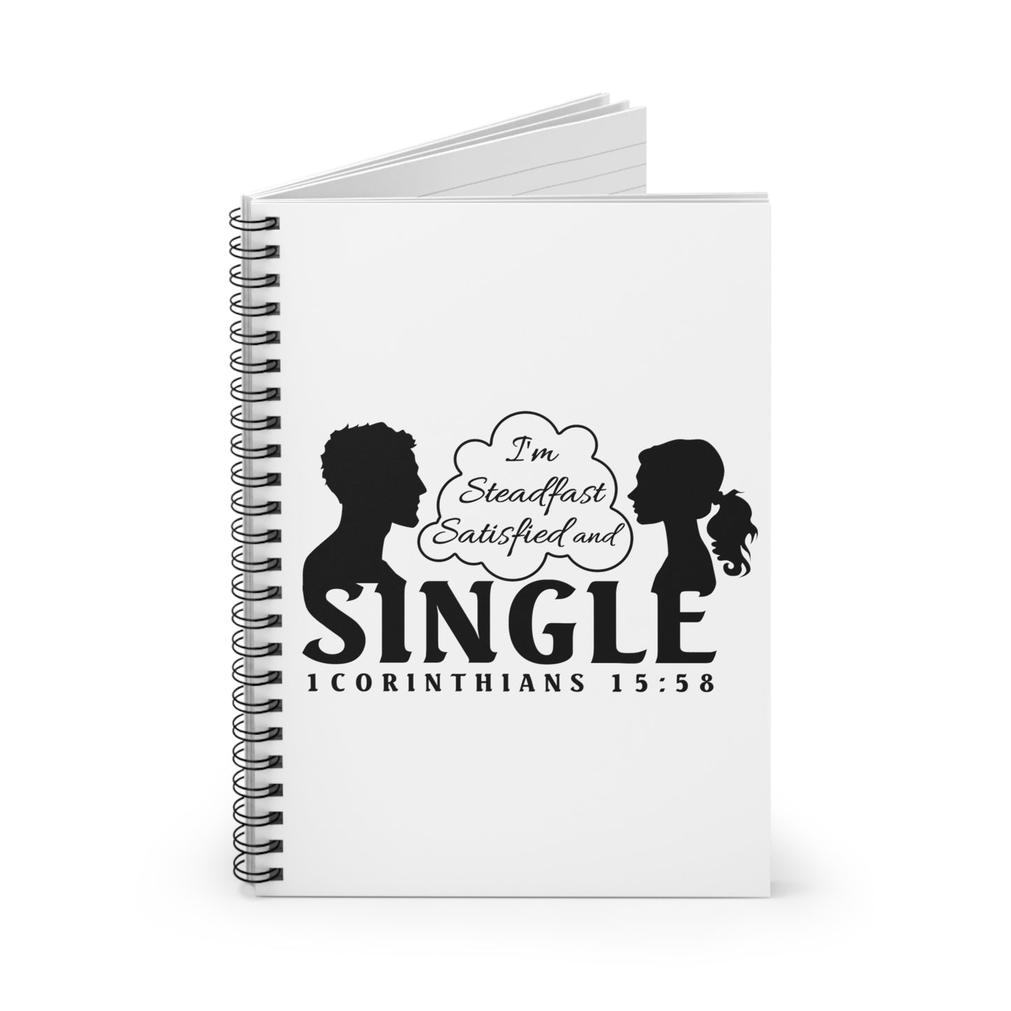 STEADFAST, SATISFIED AND SINGLE | Spiral Notebook