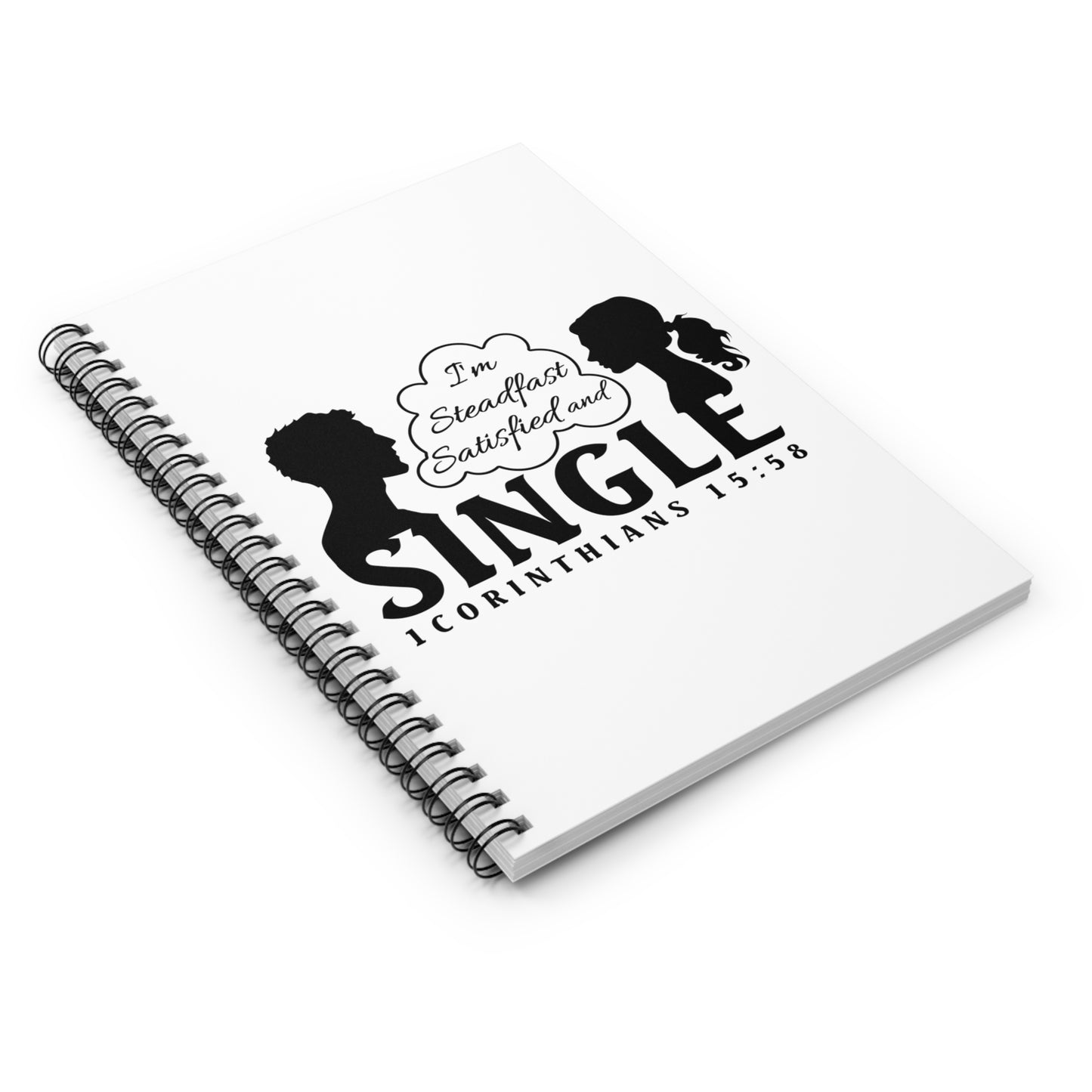 STEADFAST, SATISFIED AND SINGLE | Spiral Notebook