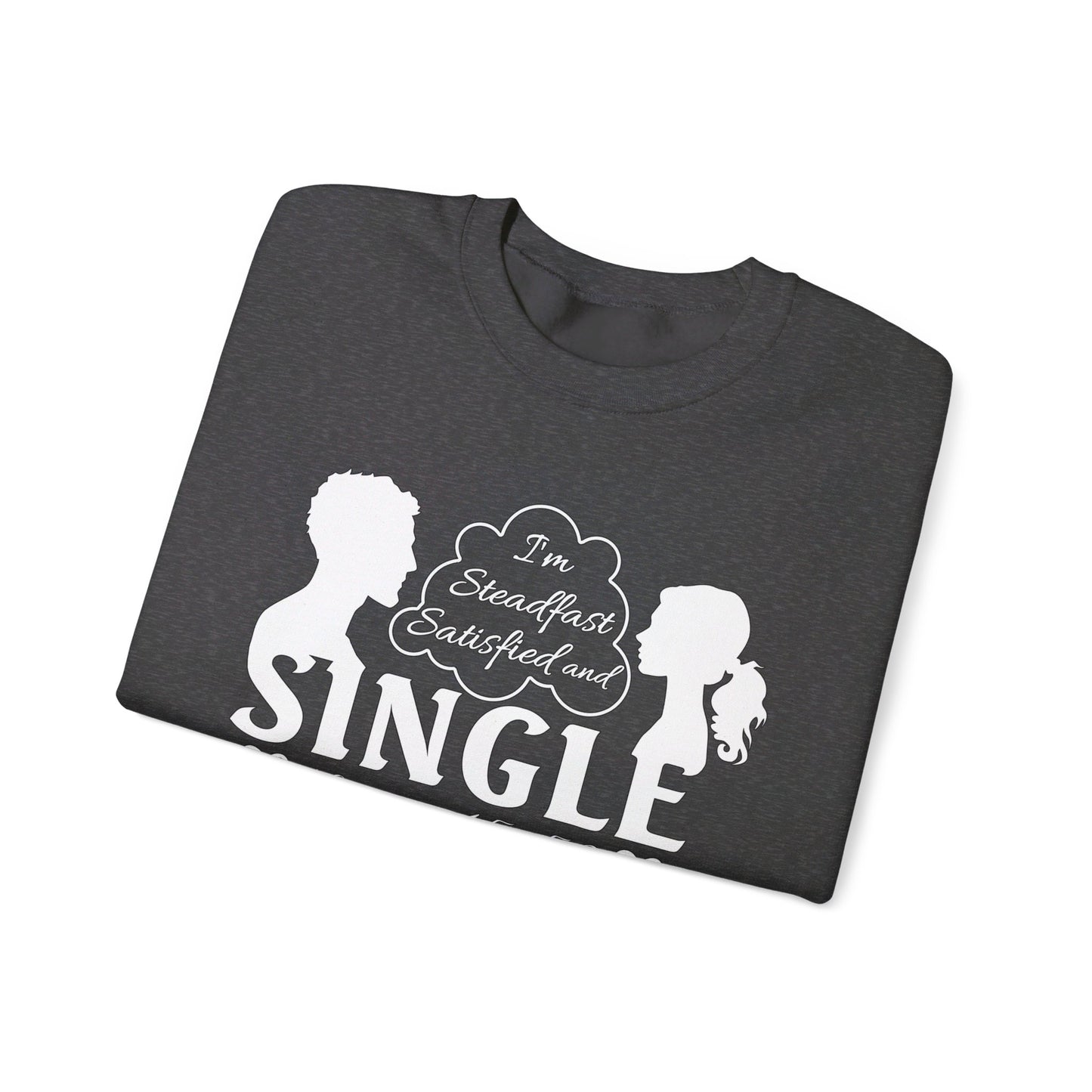 STEADFAST, SATISFIED AND SINGLE | Sweatshirt