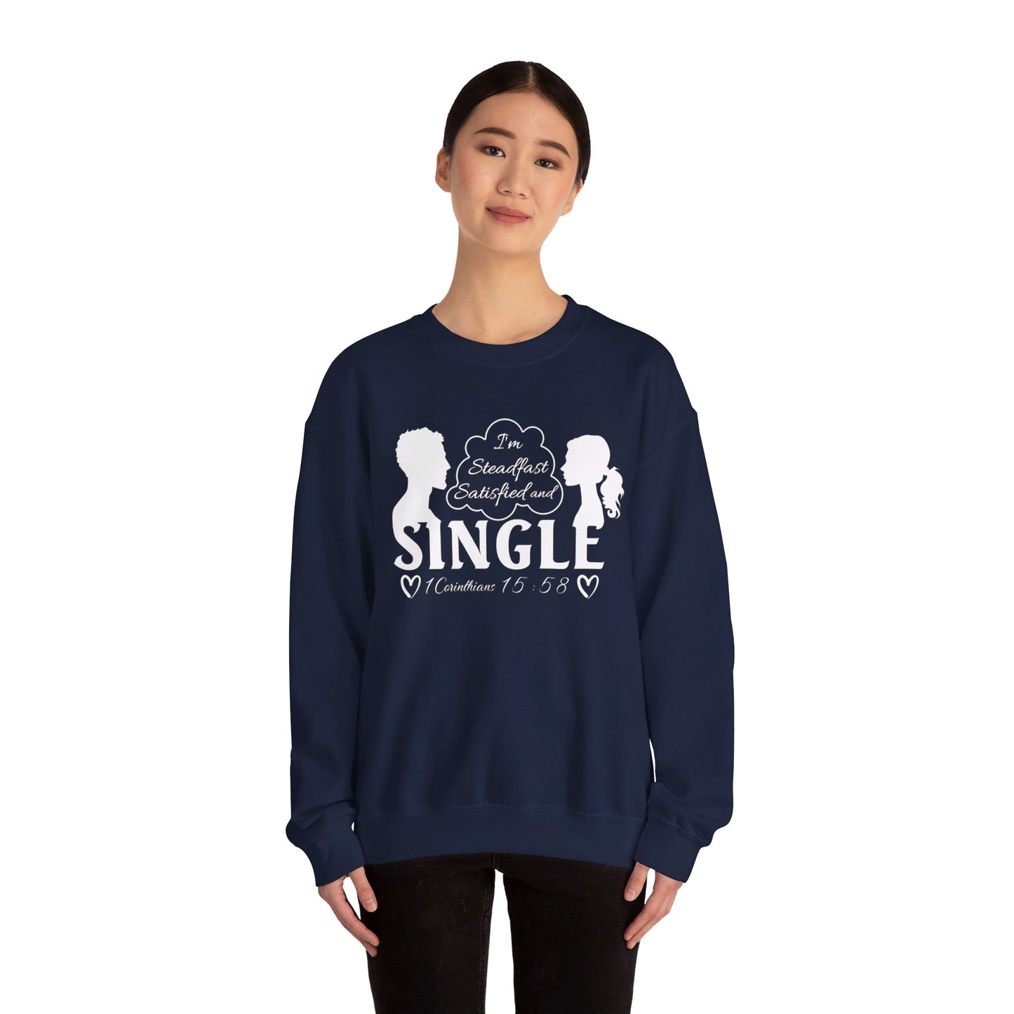 STEADFAST, SATISFIED AND SINGLE | Sweatshirt