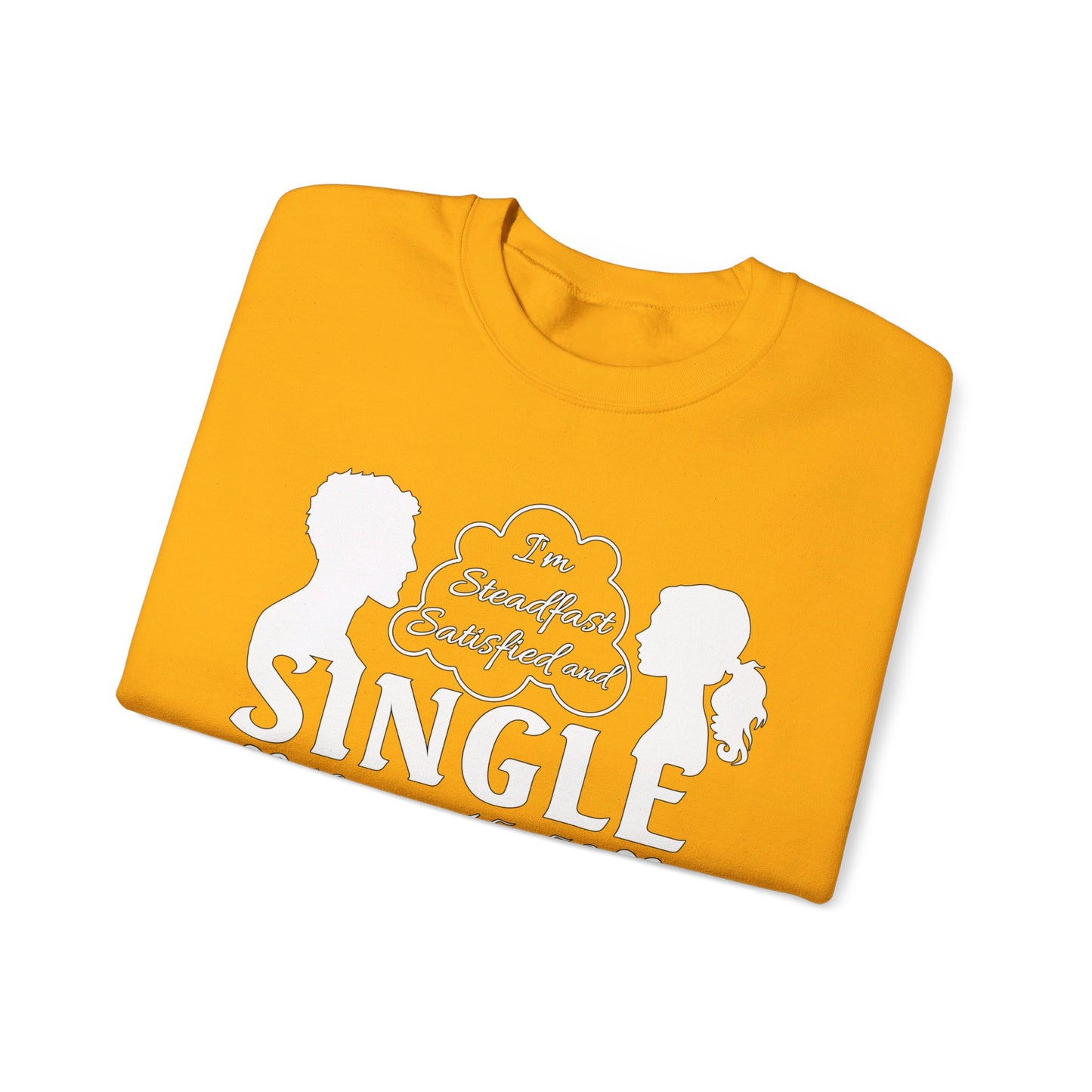 STEADFAST, SATISFIED AND SINGLE | Sweatshirt